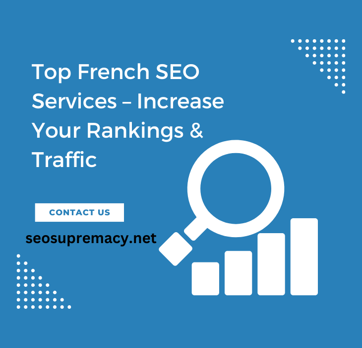 Top French SEO Services – Increase Your Rankings & Traffic