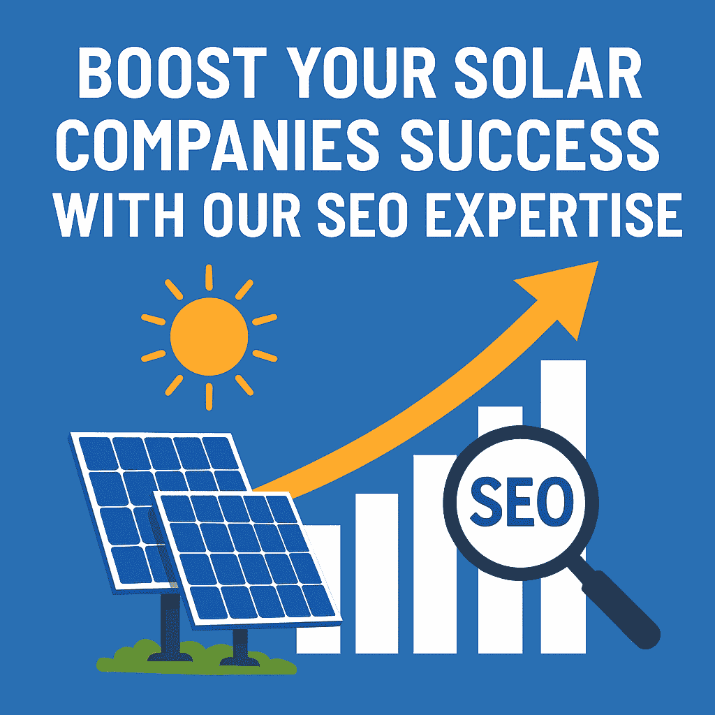 Boost Your Solar Companies Success with Our SEO Expertise