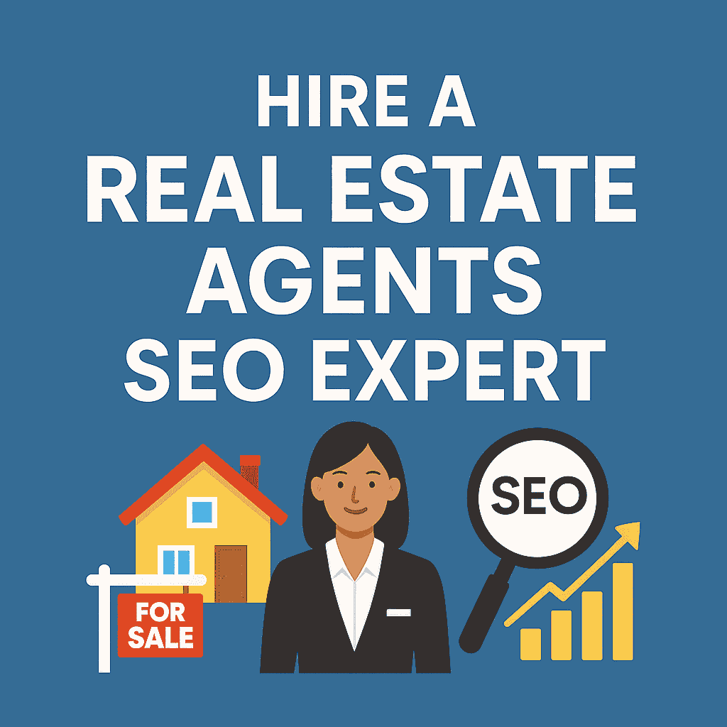 Hire a Real Estate Agents SEO Expert to Drive More Clients