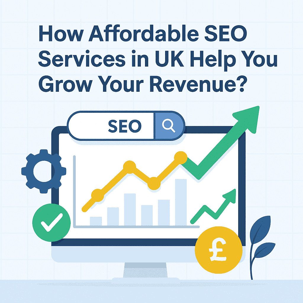 How Affordable SEO Services in UK Help You Grow Your Revenue
