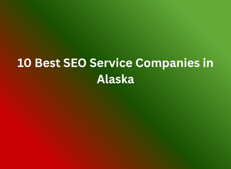 10 Best SEO Service Companies in Alaska