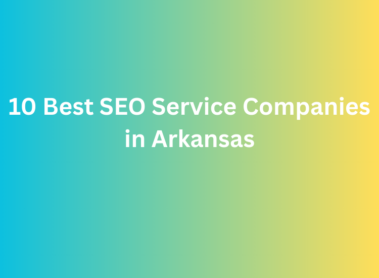 10 Best SEO Service Companies in Arkansas