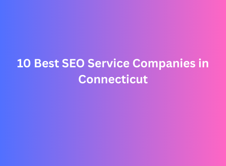 10 Best SEO Service Companies in Connecticut