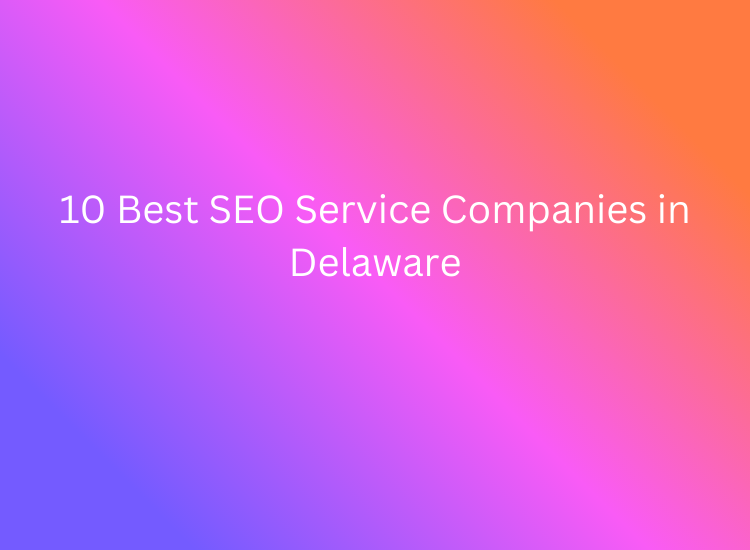 10 Best SEO Service Companies in Delaware