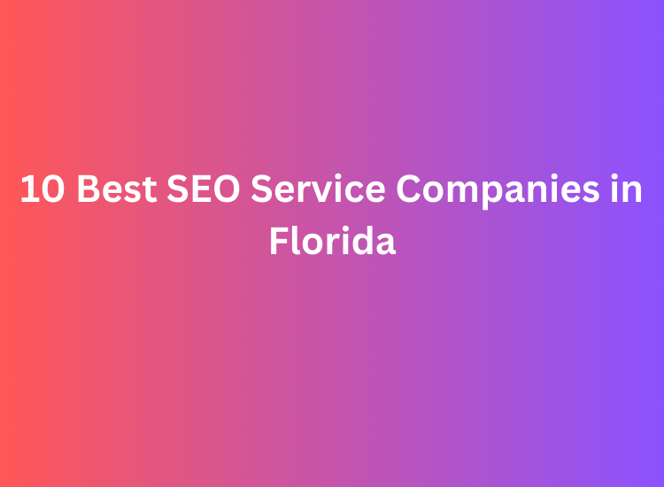 10 Best SEO Service Companies in Florida