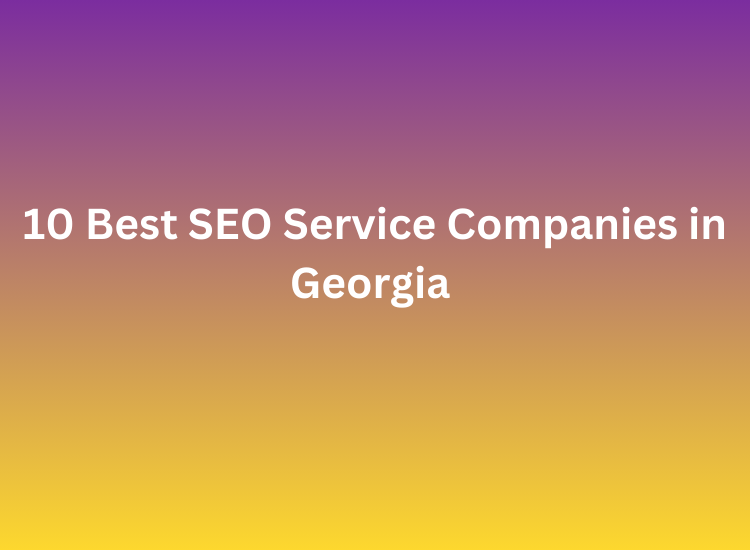10 Best SEO Service Companies in Georgia