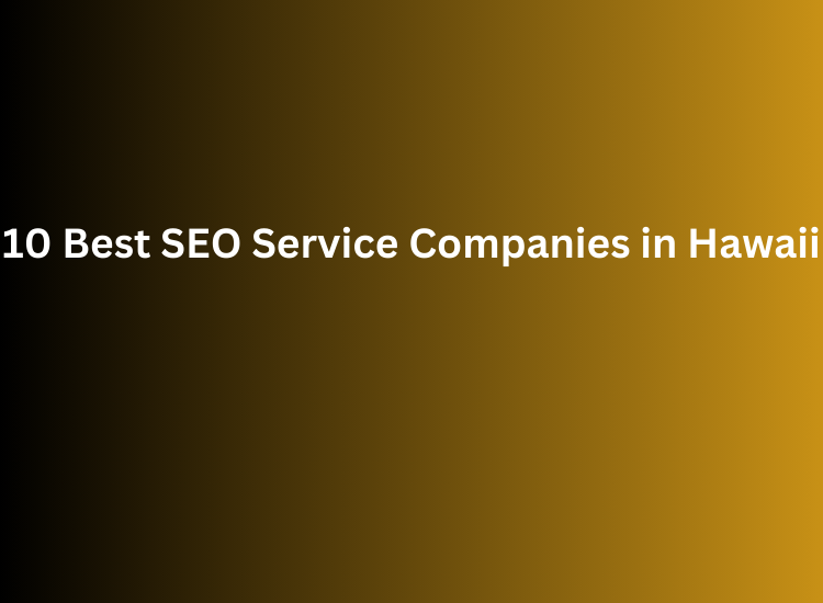 10 Best SEO Service Companies in Hawaii