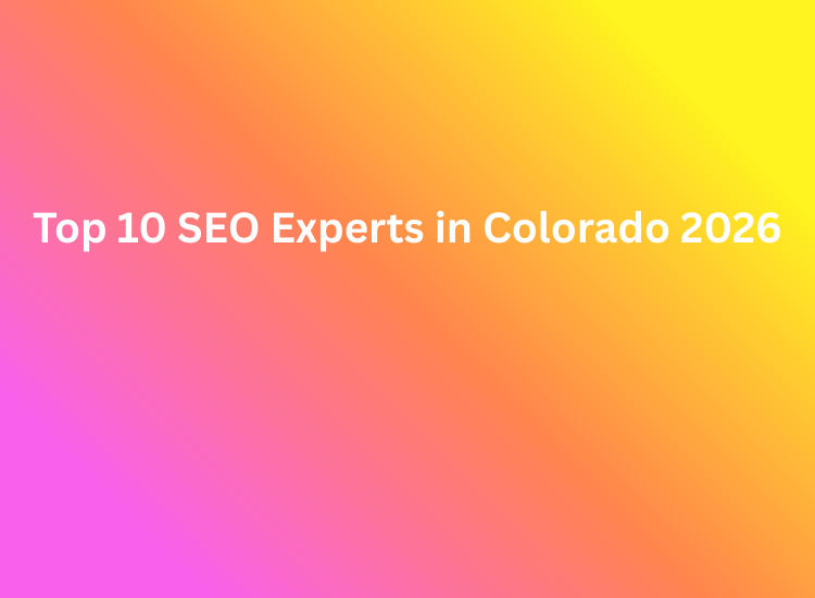 Top 10 SEO Experts in Colorado 2026