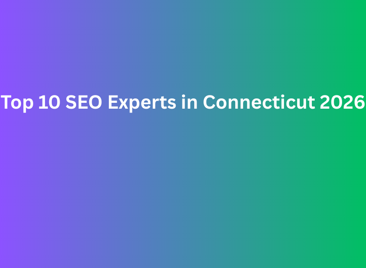 Top 10 SEO Experts in Connecticut 2026