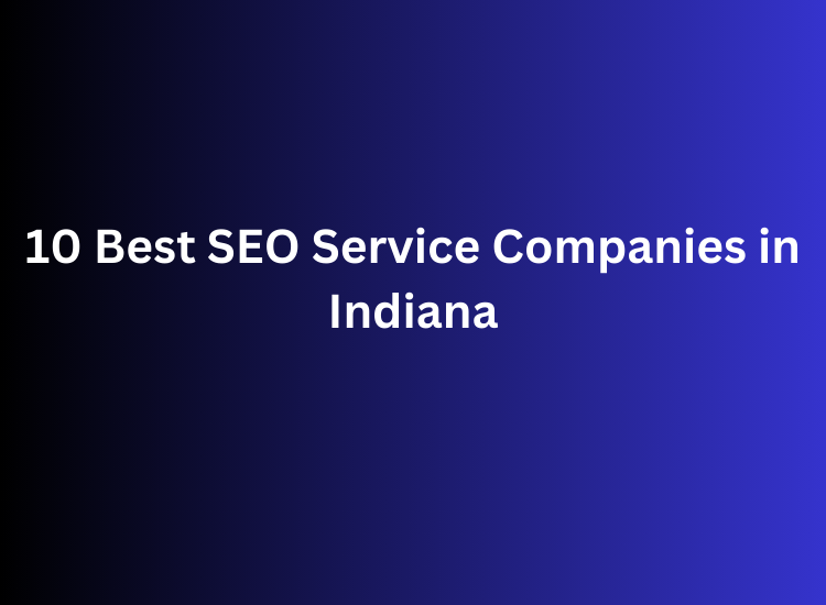 10 Best SEO Service Companies in Indiana