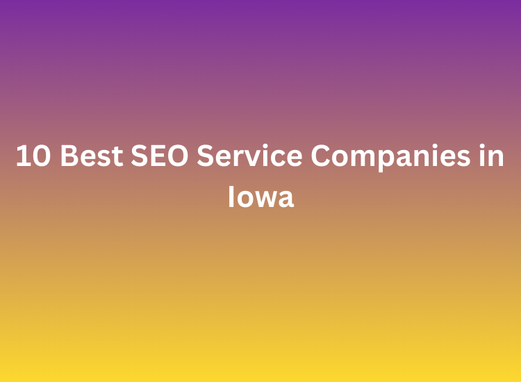 10 Best SEO Service Companies in Iowa